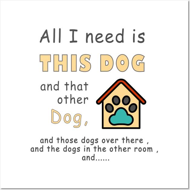 all i need is this dog and that other dog Wall Art by fanidi